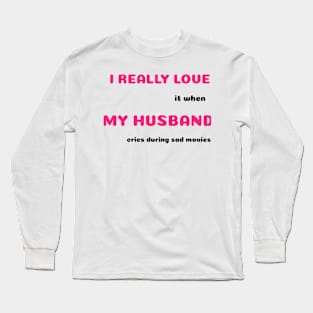 Funny Sayings Crying Sad Movies Graphic Humor Original Artwork Silly Gift Ideas Long Sleeve T-Shirt